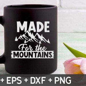 Made For The Mountains Svg, Hiking Quote Svg, Camping Svg, Outdoor, Hiking Svg, Adventure Svg, Svg For Making Cricut File, Digital Download