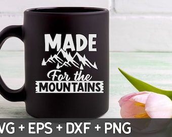 Hecho para las montañas Svg, Cita de senderismo Svg, Camping Svg, Al aire libre, Senderismo Svg, Aventura Svg, Svg para hacer archivos Cricut, Descarga digital