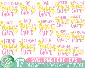 Family Svg Bundle, Birthday Svg, Birthday Girl Svg, Mommy of the Birthday Girl, Daddy, Brother, Sister, Grandpa, Boyfriend of the Birthday