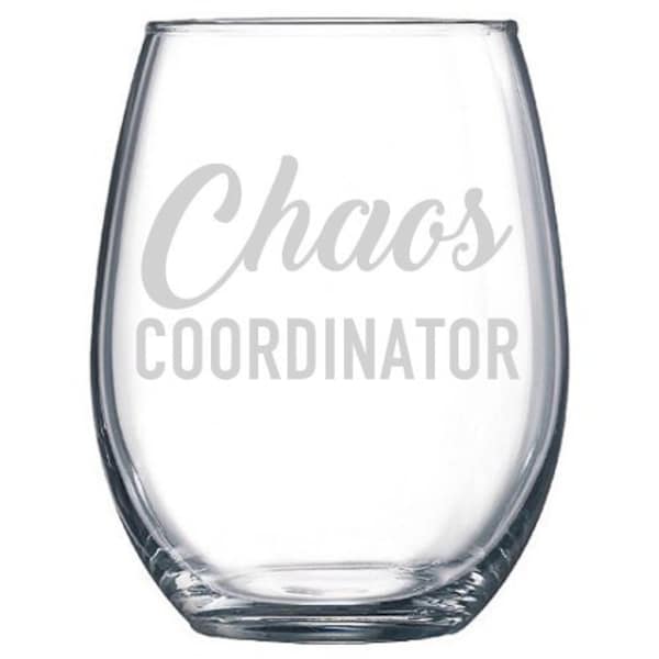 Chaos Coordinator stemless wine glass, Gift for Friend, Mom, Sister, Event Planner/Wedding Planner, Co-Worker, Boss, Teacher, Manager, Funny