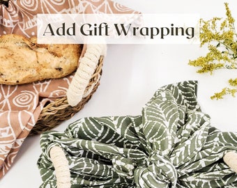 Not Sold Separately • Gift Wrapping Service • Add-On Gift Wrap for Bread Warmer & Wicker Basket, Hand Wrapped, Reusable Wrapping Cloth