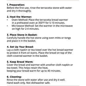 Puede incluir: Instrucciones sobre c&oacute;mo usar un calentador de pan de terracota. Las instrucciones incluyen pasos para preparar, calentar, colocar el pan, mantener el pan caliente y limpiar el calentador. Las instrucciones tambi&eacute;n incluyen notas importantes sobre el uso del calentador.
