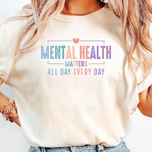 Mental Health Matters T-Shirt Sweatshirt, Awareness Tee, Positive Quote Shirt, Every Day Mental Health Apparel, Inspirational Mental Health