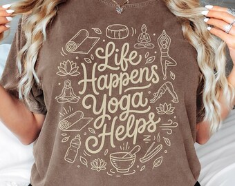 Life Happens Yoga Helps T-Shirt or Sweatshirt: Meditation Poses Shirt, Yogi Tee