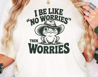 Maglietta divertente da cowboy con rana, maglietta con meme "No Worries", regalo per un atteggiamento rilassato