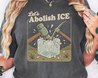 Abolish ICE T-Shirt or Sweatshirt: Anti Trump Political Protest Apparel, Anti ICE Shirt