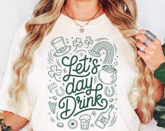 Funny St Patricks Day Shirt: Let's Day Drink Tee or Sweatshirt