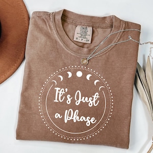 Moon Phases T-Shirt, It&#39;s Just a Phase Tee, Lunar Cycle Shirt, Moon Lover Gift, Boho Graphic Tee, Celestial Moon Design, Astrology Shirt