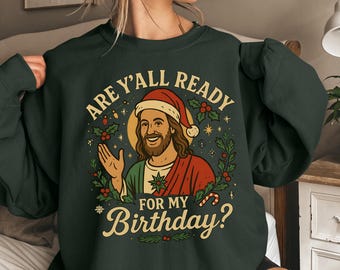 Jesus Birthday T-Shirt or Sweatshirt: Christmas Religious Graphic Tee, Trendy Sweatshirt, Christian Apparel