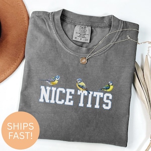 Funny Nice Tits Adult Humor Shirt: Blue Tit Birds, Bird Watching t-shirt or Sweatshirt