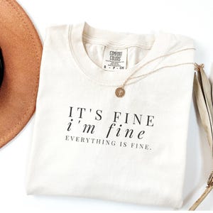 It&#39;s Fine I&#39;m Fine Everything is Fine T-Shirt, Funny Quote Tee, Sarcastic Saying Shirt, Humor Graphic Tee, Casual Wear