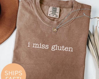 I Miss Gluten T-Shirt, Funny Baker Gift, Fun Gluten Free Shirt