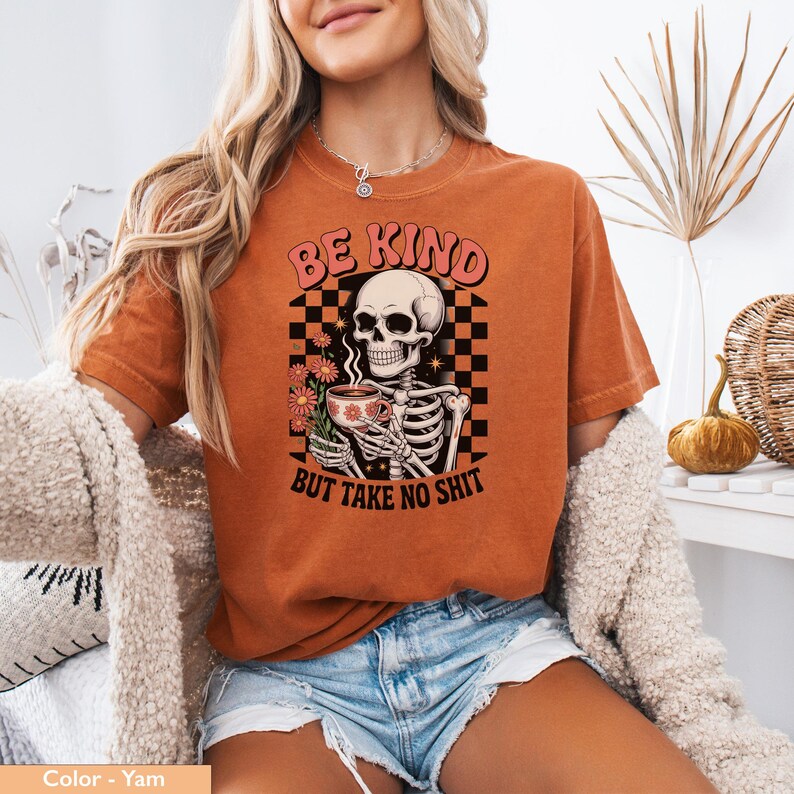 Be Kind But Take No Shit Graphic Tee, Skeleton Shirt, Inspirational Quote Shirt, Trendy Casual Tee, Unique Graphic T-Shirt
