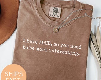 Funny ADHD T-Shirt: Sarcastic Neurodiversity Shirt, adult adhd top