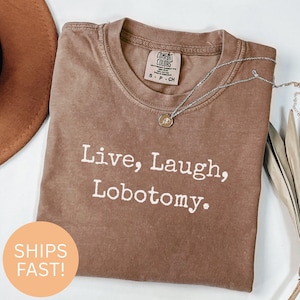 Funny &#39;Live Laugh Lobotomy&#39; Sarcastic Unisex Comfort Colors Tee