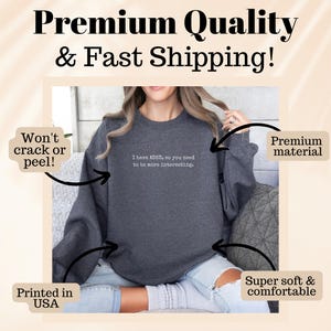 May include: Dark gray sweatshirt with the text "I have ADHD, so you need to be more interesting." The sweatshirt is made of premium material and is super soft and comfortable. Printed in the USA.