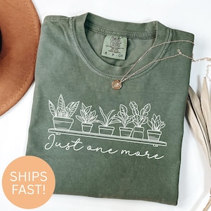 Just One More Plant Shirt, Houseplant Lover Gift, Gardening Tee, Plant Lady Apparel, Botanical Shirt, Plant Mom Shirt, Plant Lover Shirt.