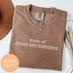 Made of Chaos and Nonsense T-Shirts,Humorous Sweatshirts,Funny Text Tee,Sarcastic Tops,Novelty Clothing,Unique Gifts for Her,Trendy Outfit
