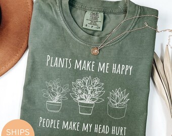 Plants Make Me Happy Shirt: Houseplant Lover Gift
