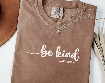 Maglietta Be Kind Comfort Colors - Maglietta grafica divertente e sarcastica