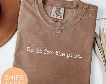 Do it for the Plot T-Shirt, Book Lover Gift, Funny Shirt, Meme Shirt