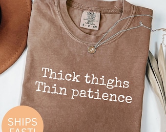Thick Thighs Thin Patience T-Shirt: Sarcastic Women's Humor Tee