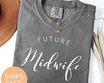 Future Midwife T-shirt or Sweatshirt : Midwifery Student Gift, CNM in Training