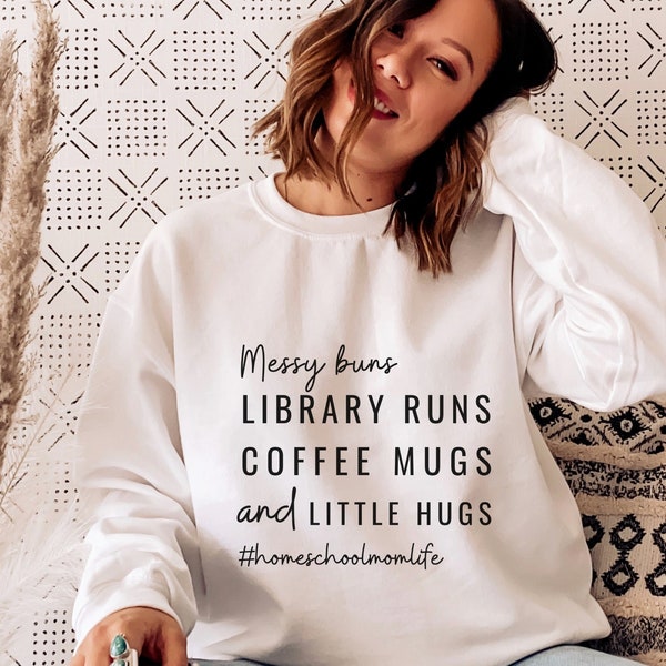 messy buns shirt | homeschool sweatshirt | gift for mom friend | gift for wife | homeschool mom shirt | spring, fall sweatshirt