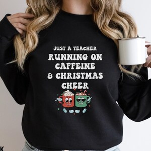 funny teacher christmas sweater, funny teacher christmas shirts, teacher coffee christmas shirt, holiday class party, teacher team gifts