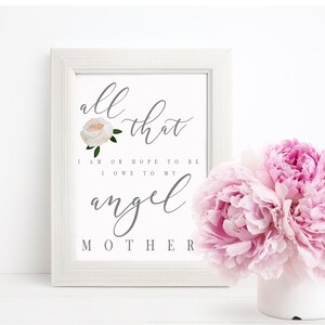 my angel mother | INSTANT DIGITAL Download | Mother&#39;s Day Gift | Inspiration | Abraham Lincoln | Get ALL 4 sizes | 4x6 | 5x7 | 8x10 | 11x14