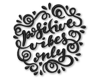 Positive vibes only Embroidery Machine Designs Instant Digital Download Pes File
