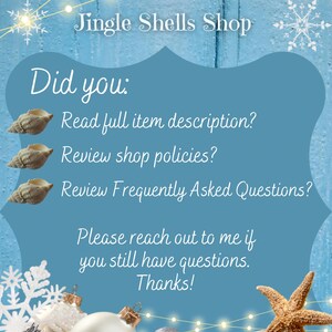 May include: A blue and white sign with the text "Jingle Shells Shop" and a list of questions: "Did you: Read full item description? Review shop policies? Review Frequently Asked Questions? Please reach out to me if you still have questions. Thanks!"
