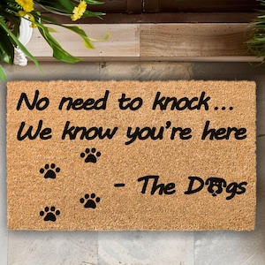 No need to knock, We know you are here the dogs doormat, Welcome mat, Dog gifts, Dog Welcome, Dog Lover, Dog Mom, No need to knock dog mat