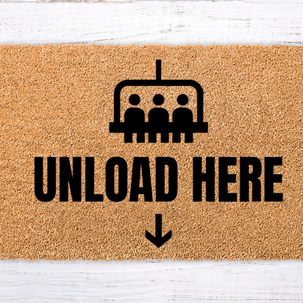 Unload here doormat, Unload Here Ski Lift, Ski Lift doormat, ski chair lift mat, ski lift chair mat, Ski resort Decor, Ski Experts doormat