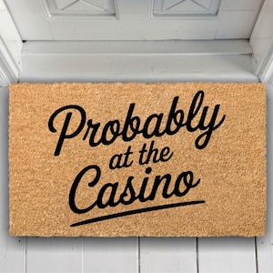 Probably At The Casino, Funny Gift for Parents, Casino Gift, Hilarious Gift, Slot Machine, Casino Doormat, Poker Night Housewarming Gift