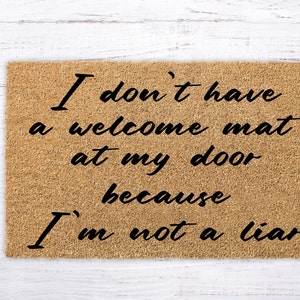 I do not have a welcome mat because I am not a liar, funny doormat, Funny welcome mat, Housewarming Gift, Funny Gift, New Home, Wedding Gift