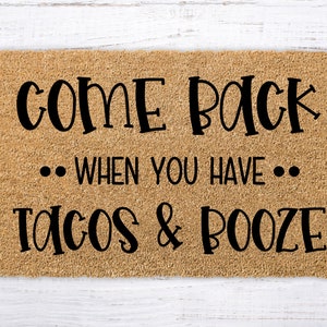 Come Back When You Have Tacos And Booze, modern door mat, funny doormat, welcome mat, unique birthday present, housewarming gift, Funny Gift