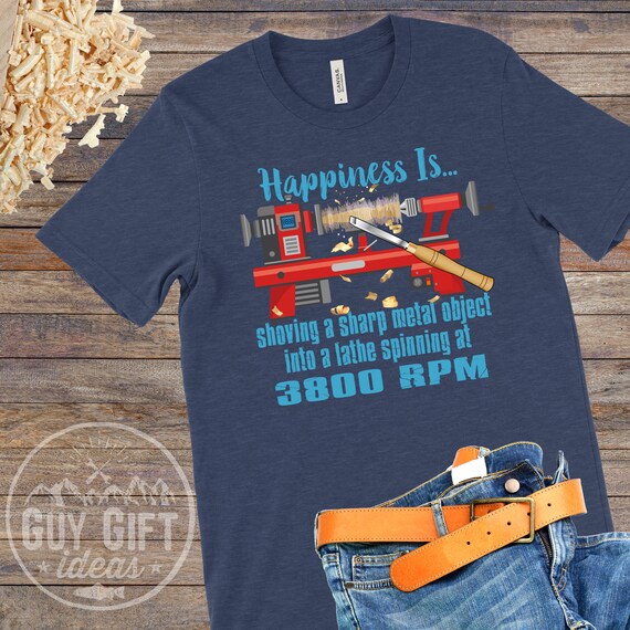 Happiness Is Shoving Sharp Object Into Lathe Penturner Shirt Happiness Is Shoving Sharp Object Into Lathe Penturner Shirt
