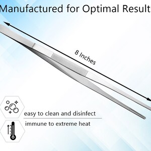 May include: Silver-toned metal tweezers with a serrated grip. The tweezers are 8 inches long and are easy to clean and disinfect. They are also immune to extreme heat.