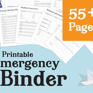 May include: A printable emergency binder with 55+ pages. The binder includes forms for medical information, insurance, and family medical history. The pages are white with black text and lines.
