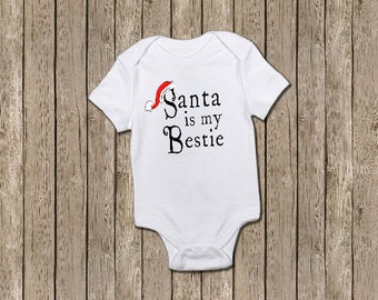 Santa is my Bestie Bodysuit, First Christmas Bodysuit
