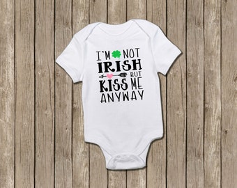 St Patricks Day Baby Bodysuit: "Kiss Me Anyway" Irish Shirt