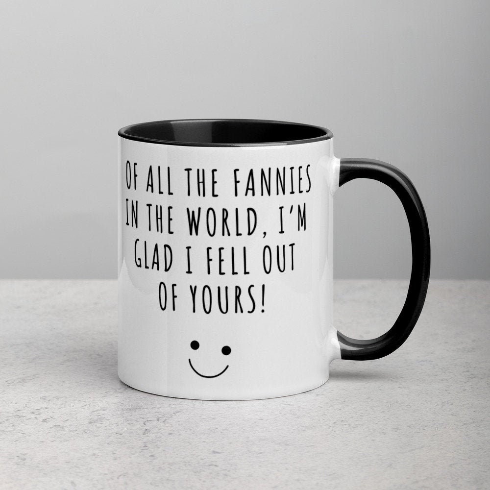 Funny Mum Mug Of All The Fannies In The World I'm Glad I | Etsy