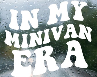 In My Minivan Era car decal / bumper sticker / new parent gift / vinyl decal