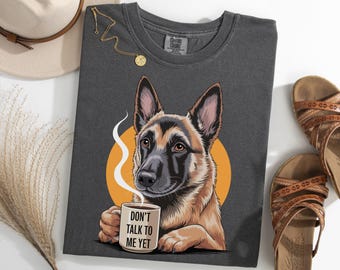 Belgian Malinois Shirt, Coffee Dog Lover Tee, Don’t Talk To Me Yet Shirt, Malinois Gift, Morning Dog Humor T-Shirt