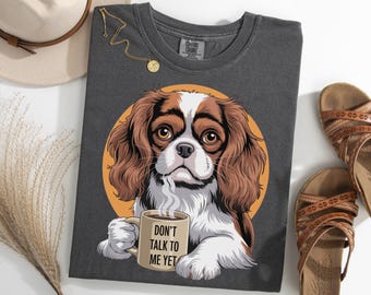Camiseta Cavalier King Charles, Camiseta para amantes de los perros y el café, Camiseta "Todavía no me hables", Camiseta con humor canino matutino