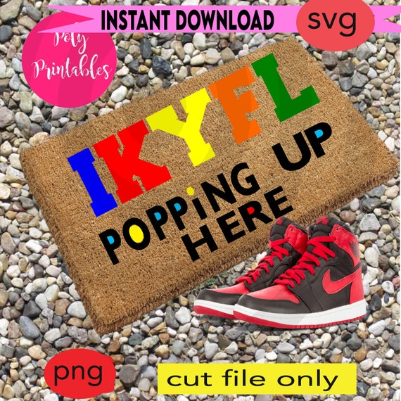 Download IKYFL popping up here doormat svg doormat PNG cut file | Etsy