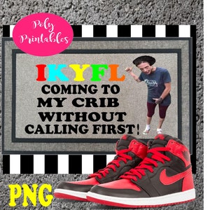 IKYFL coming to my crib without calling first, crackhead png , doormat PNG , sublimation, instant download, funny doormat