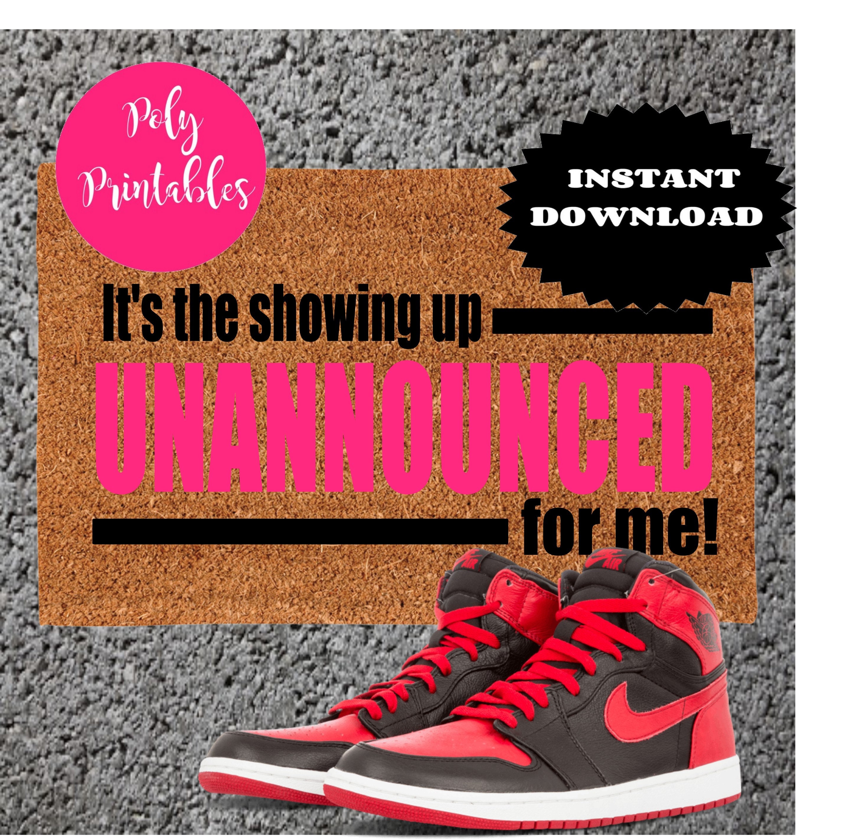 It's the showing up UNANNOUNCED for me, unannounced doormat svg, doormat svg, doormat PNG , for cricut and silhouette,  instant download