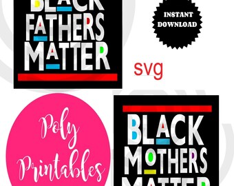 Black Fathers Matter, Black Mothers Matter, BUNDLE,  Matter, Black Lives Matter, cut file SVG